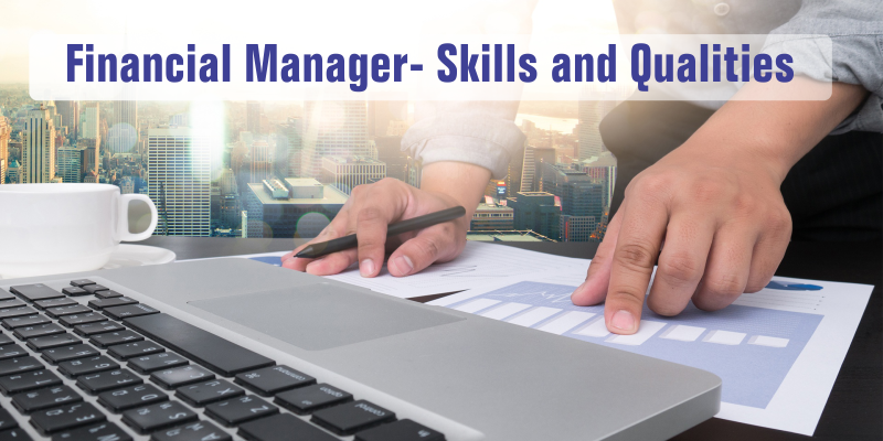 All about Financial Manager – Skill and
                        Qualities