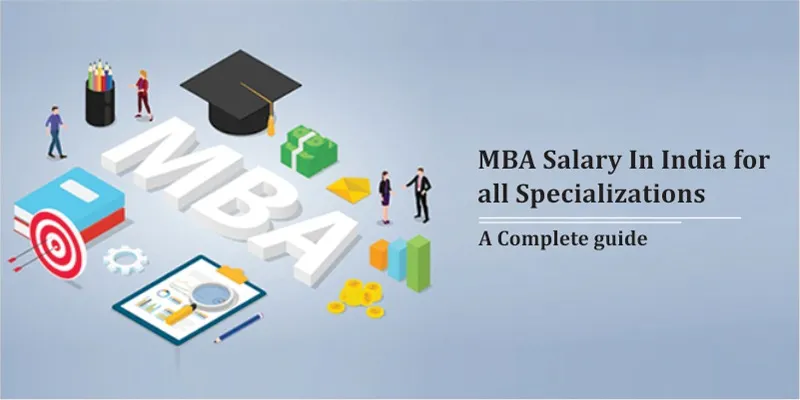MBA salary In India for all Specializations – A Complete guide