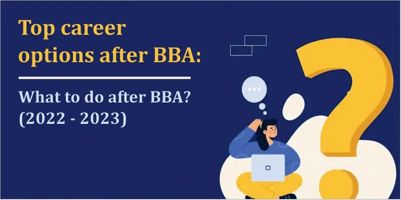 Top career options after BBA: What to do after BBA? (2022 - 2023)