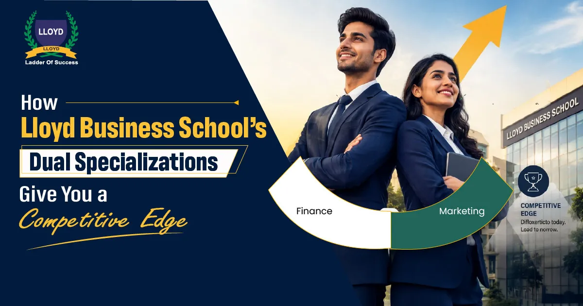 How Lloyd Business School’s Dual Specializations Give You a Competitive Edge 