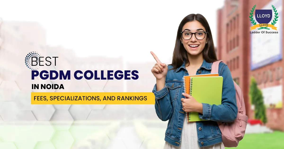 Best PGDM Colleges in Noida: Fees, Specializations, and Rankings