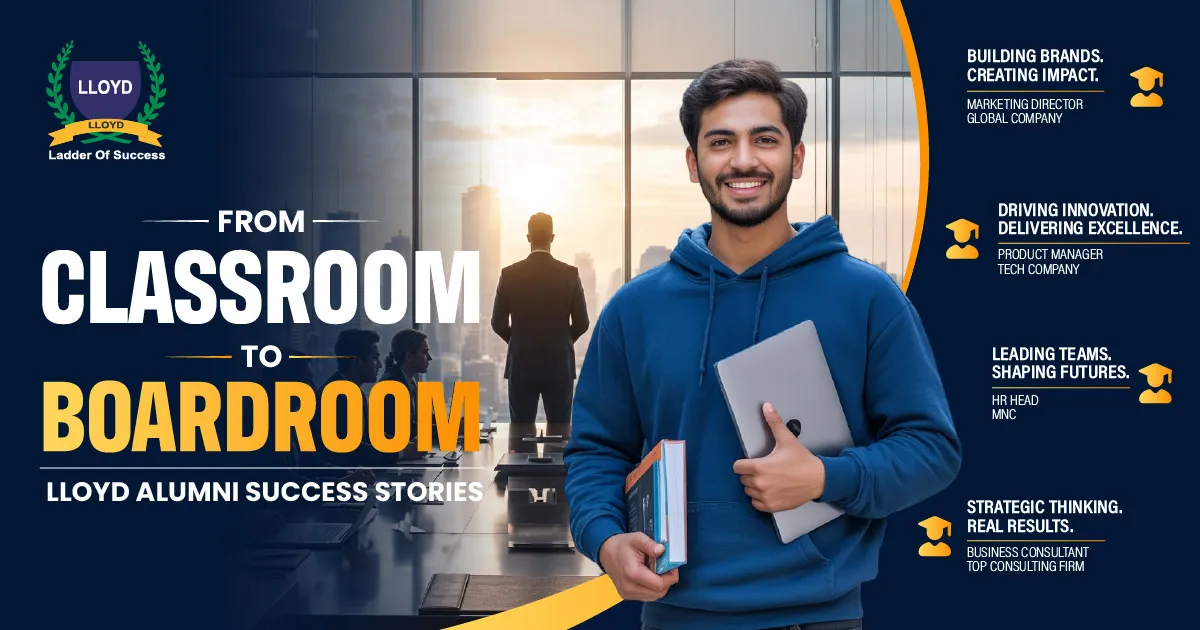 From Classroom to Boardroom: Lloyd Alumni Success Stories  