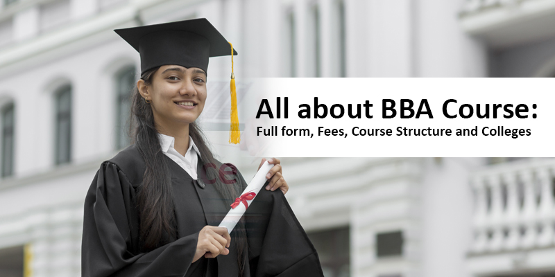 BBA: Full Form, Fees, Admissions 2024, Subjects, Entrance Exams, Top Colleges, Jobs, Salary