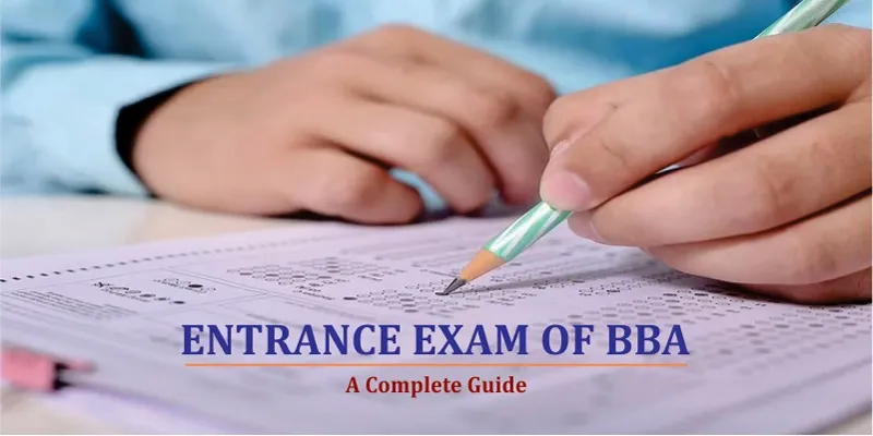 Entrance exam of BBA –
                            A Complete guide