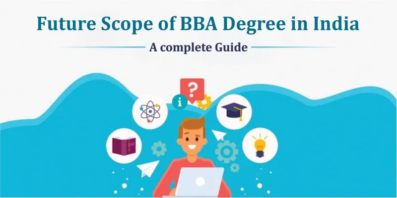 Future Scope of BBA Degree in India – A complete Guide