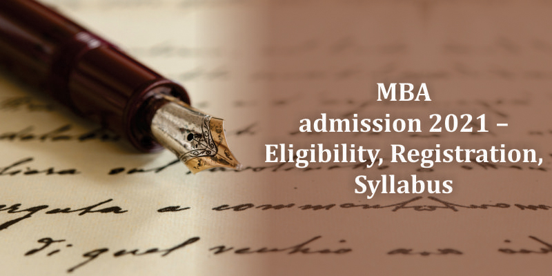 MBA admission 2021 – Eligibility, Registration,
                        Syllabus