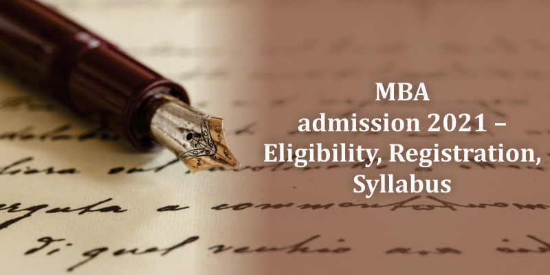 MBA admission 2021 – Eligibility, Registration,
                        Syllabus