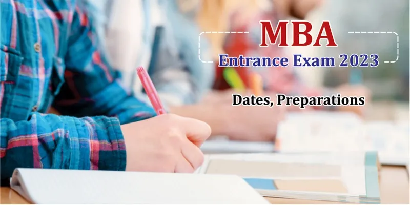 MBA entrance exam 2023- Dates, Preparations