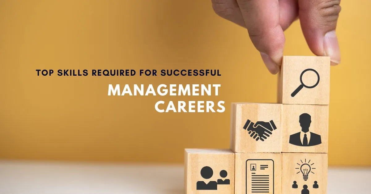 Top Skills Required
                              for Successful Management Careers