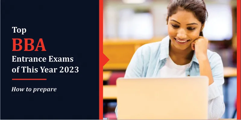 Top BBA Entrance Exams of This Year 2023 - How to prepare